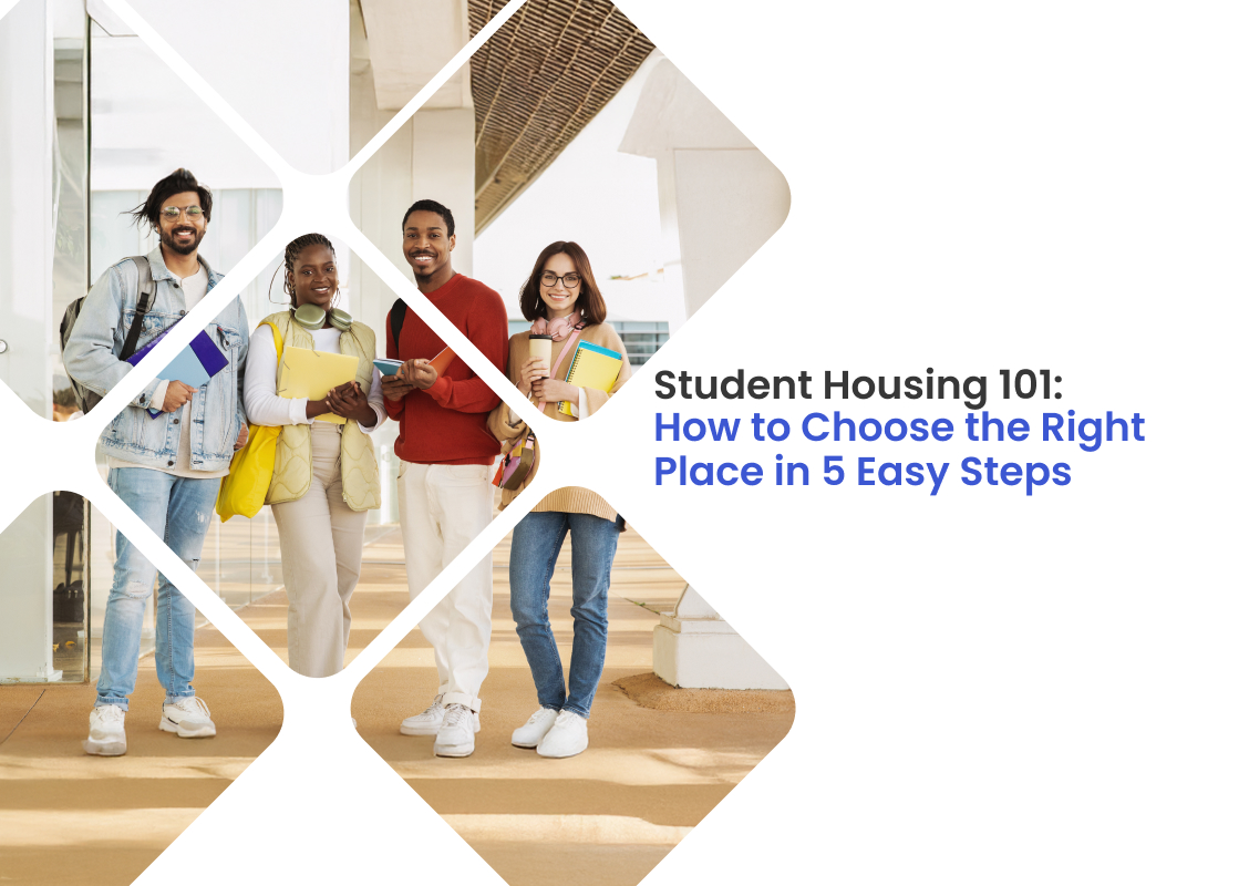 Student Housing 101: How to Choose the Right Place in 5 Easy Steps